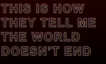 This Is How They Tell Me The World Doesn’t End